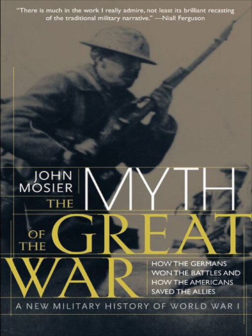 Title details for The Myth of the Great War by John Mosier - Wait list
